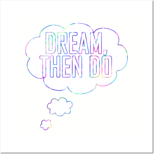 Dream Then Do Posters and Art